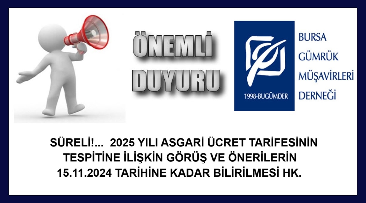 SÜRELİ... 2025 YILI ASGARİ ÜCRET TARİFESİNİN TESPİNE İLİŞKİN GÖRÜŞ VE ÖNERİLERİN 15.11.2024 TARİHİNE KADAR BİLİRİLMESİ HK.