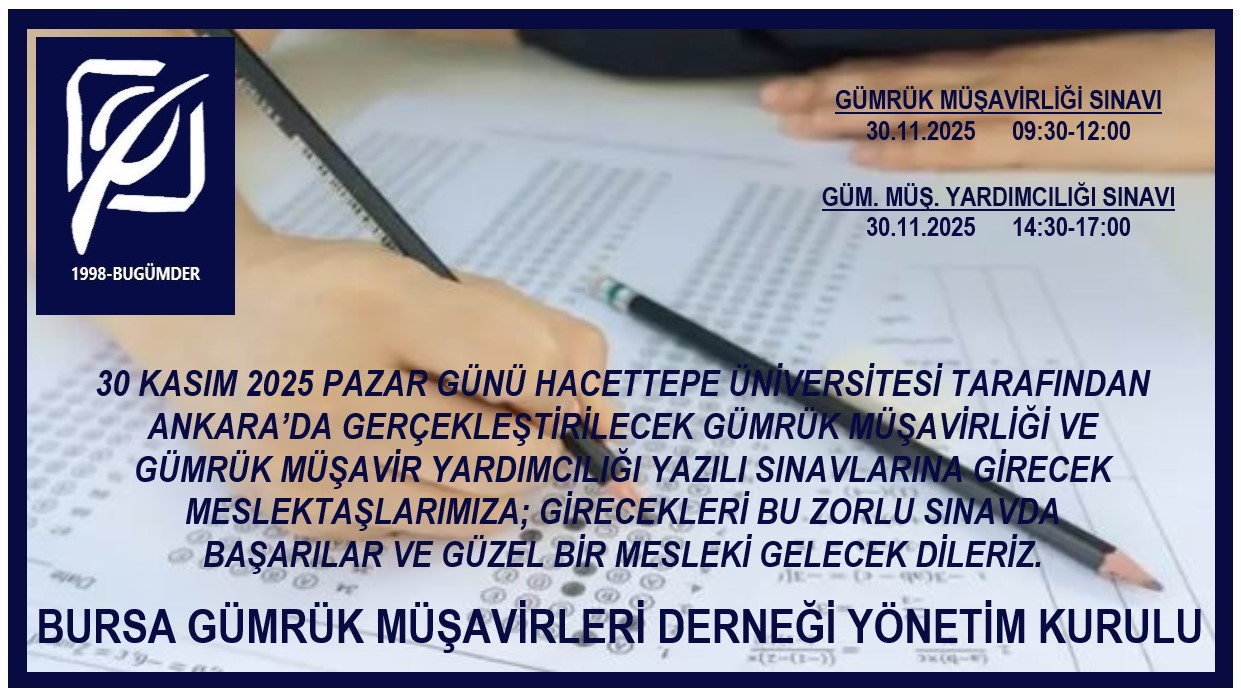 GÜMRÜK MÜŞAVİRLİĞİ VE GÜM. MÜŞ. YARDIMCILIĞI YAZILI SINAVLARINA GİRECEK MESLEKTAŞLARIMIZA BAŞARILAR DİLERİZ... / 28.11.2025
