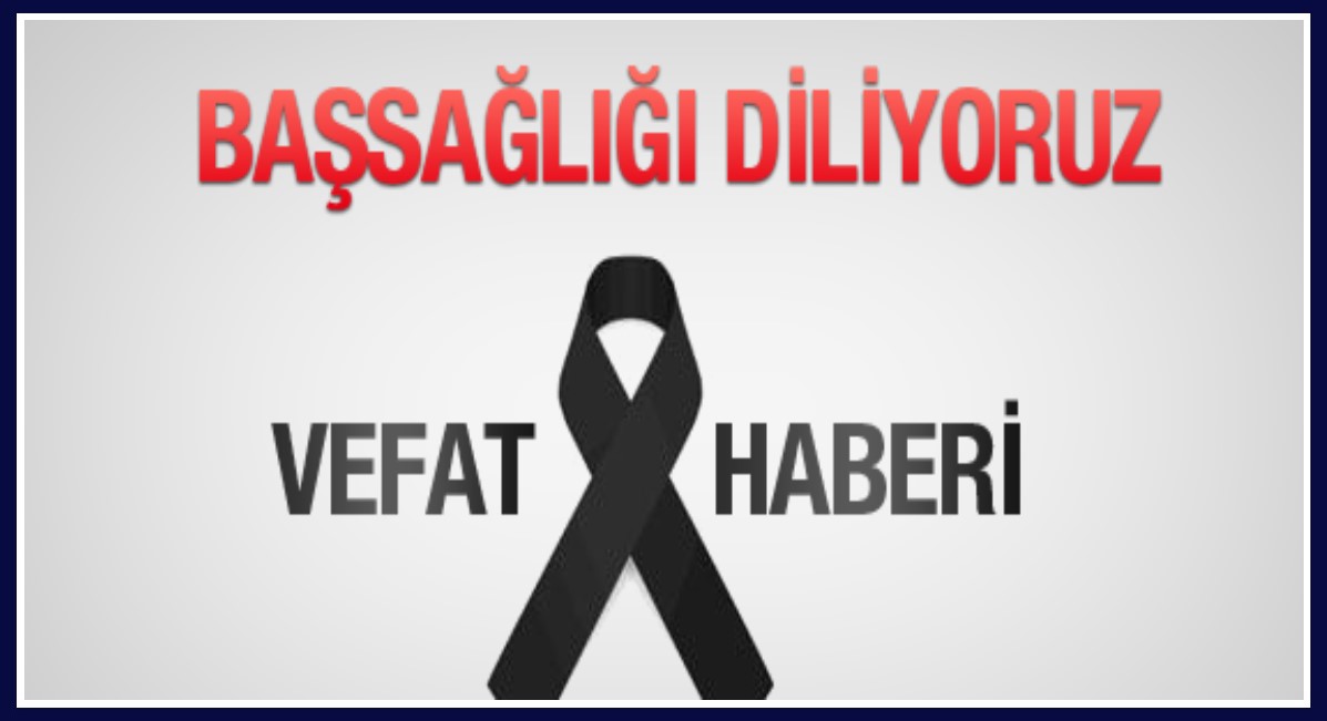 BAŞSAĞLIĞI!... Bandırma Gümrük Müdürlüğünde görevli Gümrük Memuru Mücahit AKSAKALLI'nın vefatı