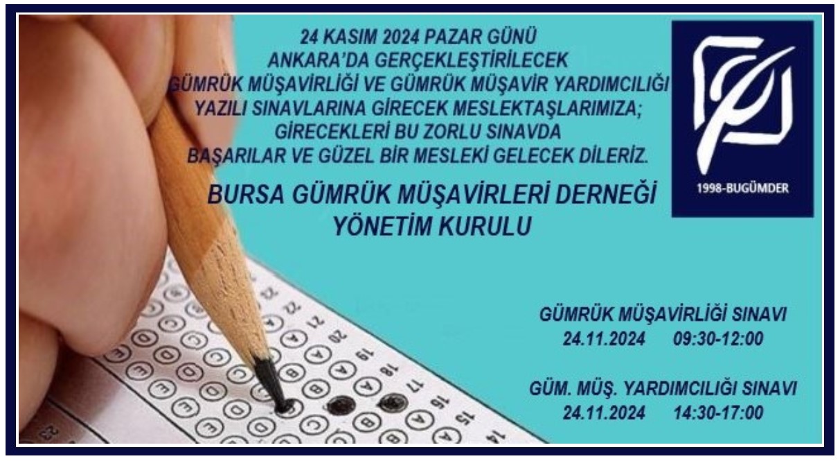 GÜMRÜK MÜŞAVİRLİĞİ VE GÜM. MÜŞ. YARDIMCILIĞI YAZILI SINAVLARINA GİRECEK MESLEKTAŞLARIMIZA BAŞARILAR DİLERİZ / 22.11.2024