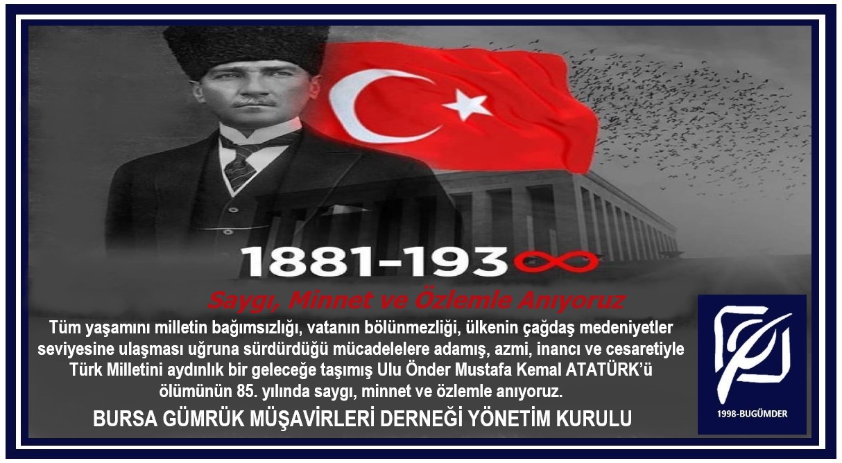 Ulu Önder Mustafa Kemal ATATÜRK'ü ölümünün 85. yılında saygı, minnet ve özlemle anıyoruz